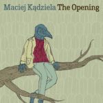 Maciej Kądziela - The Opening